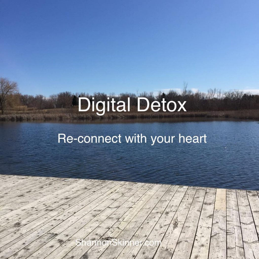 time for a Digital detox and re-connect with your heart